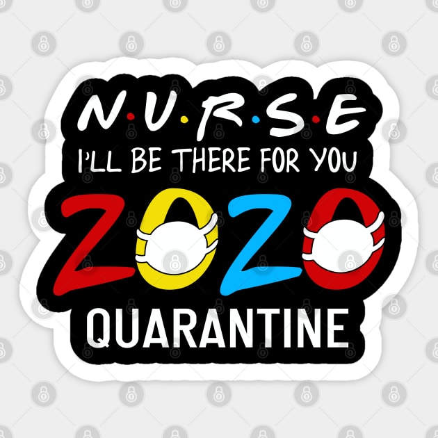 Nurse i'll Be There For You 2020 Quarantine Sticker by neonatalnurse